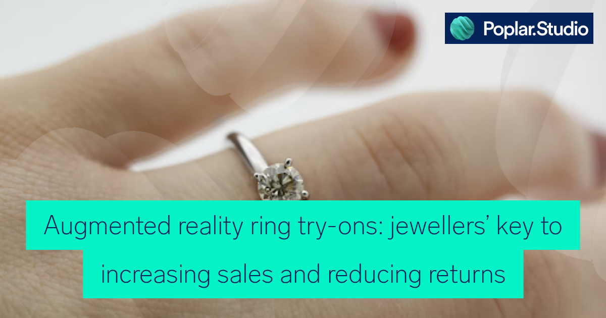 Augmented reality rings and virtual ring try-ons: the key to boosting sales